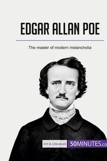 Edgar Allan Poe : the master of modern melancholia