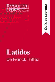 Latidos de Franck Thilliez (GuÃ­a de lectura) : Resumen y anÃ¡lisis completo