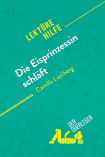 Die Eisprinzessin schläft von Camilla Läckberg (Lektürehilfe) : Detaillierte Zusammenfassung, Personenanalyse und Interpretation