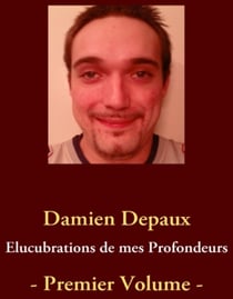 Élucubrations de mes profondeurs t.1