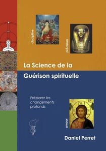 La science de la guérison spirituelle - préparer des changements profonds