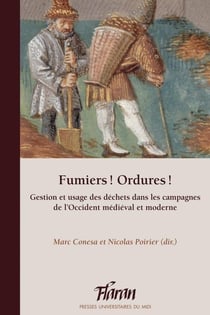 Fumiers ! ordures ! gestion et usage des déchets dans les campagnes de l'occident médiéval et moderne