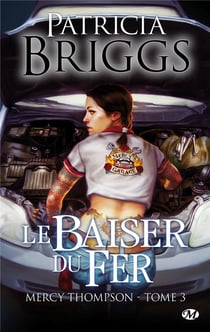 Mercy Thompson Tome 3 : le baiser du fer