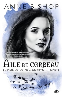 Le monde de Meg Corbyn Tome 3 : aile de corbeau