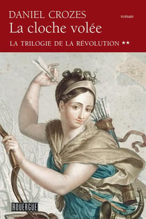 La trilogie de la révolution Tome 2 - la cloche volée