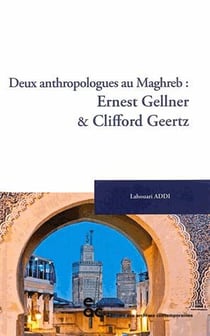 Deux anthropologues au Maghreb: Ernst Gellner & Clifford Geertz