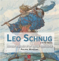 Léo Schnug (1878-1933) - héraut maudit d'un passé fantasmé