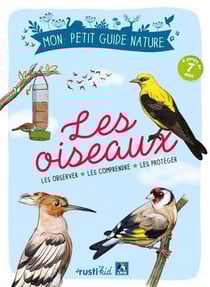 Les oiseaux - les reconnaître, les comprendre, les protéger