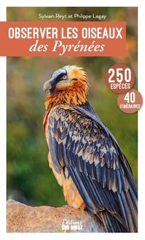 Observer les oiseaux des Pyrénées : 250 espèces, 41 itinéraires
