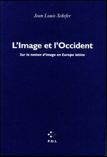 L'image et l'occident - pour une histoire de l'idée d'image en europe latine