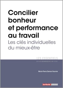 Concilier bonheur et performance au travail - les clés individuelles du mieux-être