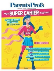 Mon super cahier insolent - cahier d'activités parents/profs