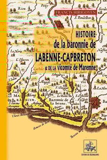 Histoire de la baronnie de Labenne-Capbreton et de la vicomté de Maremne