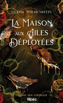Le royaume des corbeaux Tome 1 : La maison aux ailes déployées