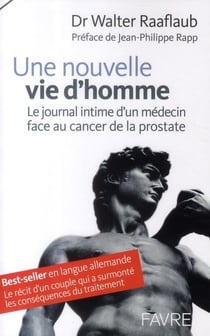 Une nouvelle vie d'homme - le journal intime d'un médecin face au cancer de la prostate