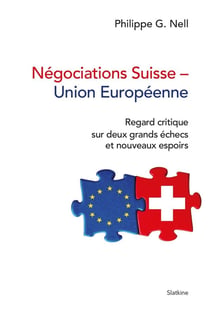 Négociations Suisse - Union européenne : Regard critique sur deux grands échecs et nouveaux espoirs