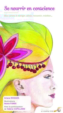 Se nourrir en conscience - des cartes à manger, aimer, ressentir, méditer...