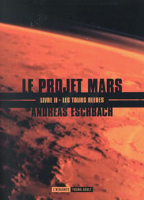 Le projet Mars Tome 2 - les tours bleues
