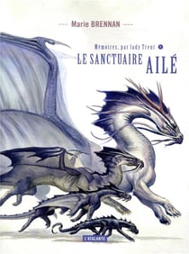Mémoires, par Lady Trent Tome 5 : le sanctuaire ailé