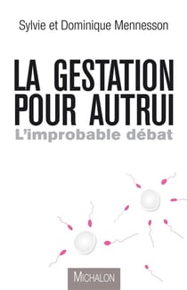 La gestation pour autrui - l'improbable débat