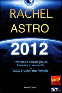 Prévisions astrologiques 2012 - pensées et ressentis sur 2012 ou l'union des mondes