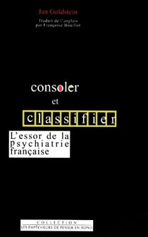 Consoler et classifier. l'essor de la psychiatrie