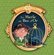 Ma première légende de Bretagne Tome 5 : le merle au bec d'or