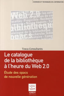 Le catalogue de la bibliotheque a l'heure du web 2.0. etude des opacs de nouvelle generation (collec