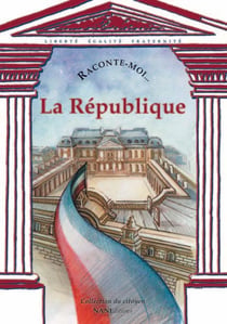 RACONTE-MOI... Tome 2 : la République