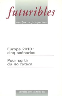 Futuribles 246, octobre 1999. europe 2010 : cinq scenarios - pour sortir du no future