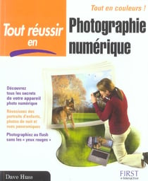Tout reussir en photographie numerique