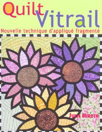 Quilt vitrail - nouvelle technique d'appliqué fragmenté