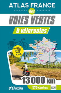 Atlas france des voies vertes & véloroutes - 13 000 km, 570 cartes