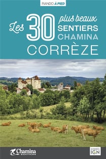 Corrèze les 30 plus beaux sentiers