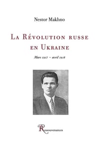L'histoire du mouvement makhnoviste - 1918-1921