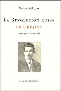 La révolution russe en Ukraine - mars 1917-avril 1918