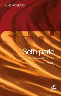 Seth parle Tome 1 - l'éternelle validité de l'âme