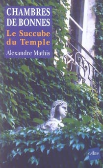 Chambres de bonnes - le succube du temple