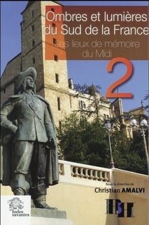 Ombres et lumières du Sud de la France   (tome 2) : Les lieux de mémoire du  Midi