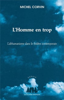 L'homme en trop - l'abhumanisme dans le théâtre contemporain