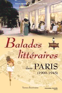 Balades littéraires dans Paris Tome 2 - 1900-1945