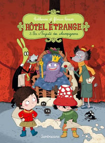 Hôtel Etrange Tome 3 : sa majesté des champignons