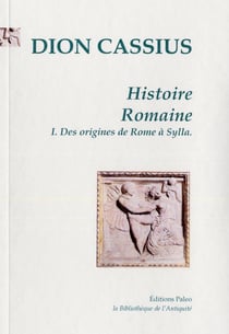 Histoire romaine Tome 1 - des origines de Rome à Sylla (livres 1 à 35)