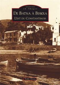 De batna à biskra: l'est du constantinois