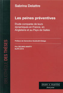Les peines préventives - étude comparée de leurs dynamiques en France, en Angleterre et au pays de Galles