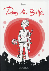 Dans ta bulle - intégrale - litost, 3 lminutes, souvenir de moments uniques