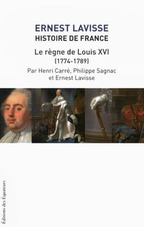 Histoire de France Lavisse Tome 17 - le règne de Louis XVI