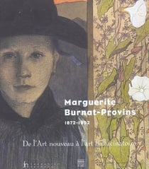 Marguerite burnat-provins 1872-1952 - de l'art nouveau a l'art hallucinatoire