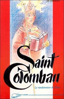 Saint colomban - le randonneur de dieu