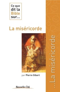 Ce que dit la Bible sur... Tome 9 : la miséricorde